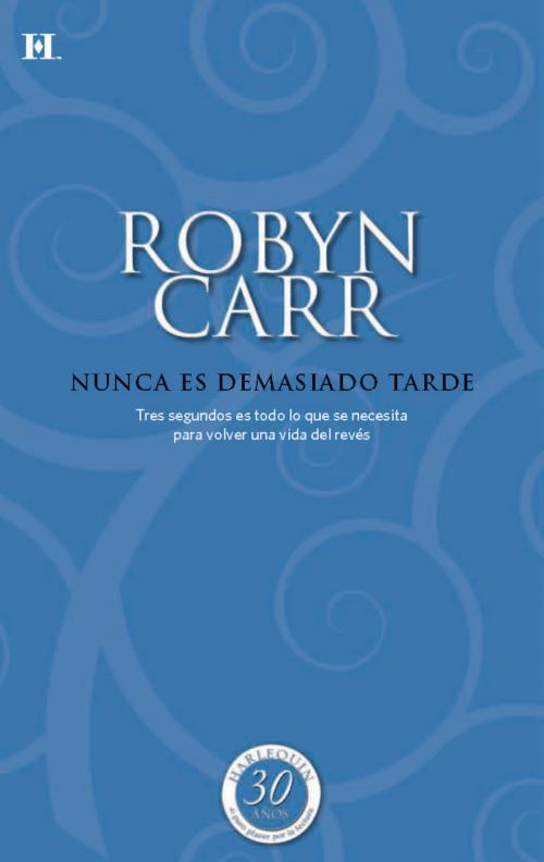 Cover of the book Nunca es demasiado tarde by Robyn Carr, Harlequin, una división de HarperCollins Ibérica, S.A.