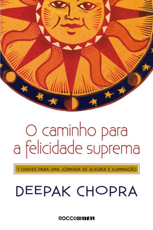 Cover of the book O caminho para a felicidade suprema by Deepak Chopra, Rocco Digital