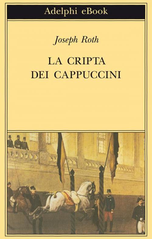 Cover of the book La Cripta dei Cappuccini by Joseph Roth, Adelphi