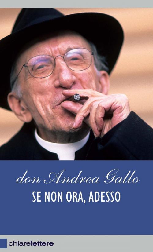 Cover of the book Se non ora, adesso by Don Andrea Gallo, Chiarelettere