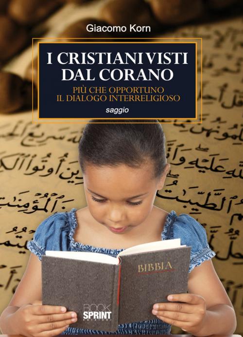 Cover of the book I cristiani visti dal corano by Giacomo Korn, Booksprint