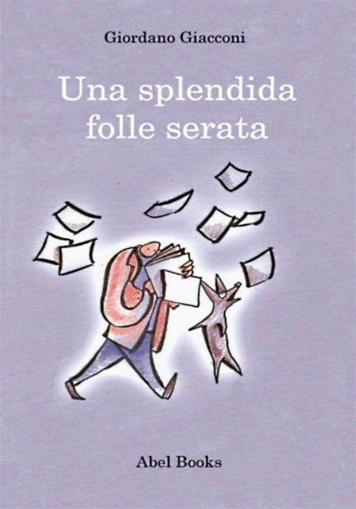 Cover of the book Una splendida folle serata by Giacconi Giordano, Abel Books