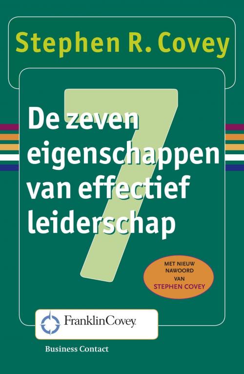 Cover of the book De zeven eigenschappen van effectief leiderschap by Stephen R. Covey, Atlas Contact, Uitgeverij