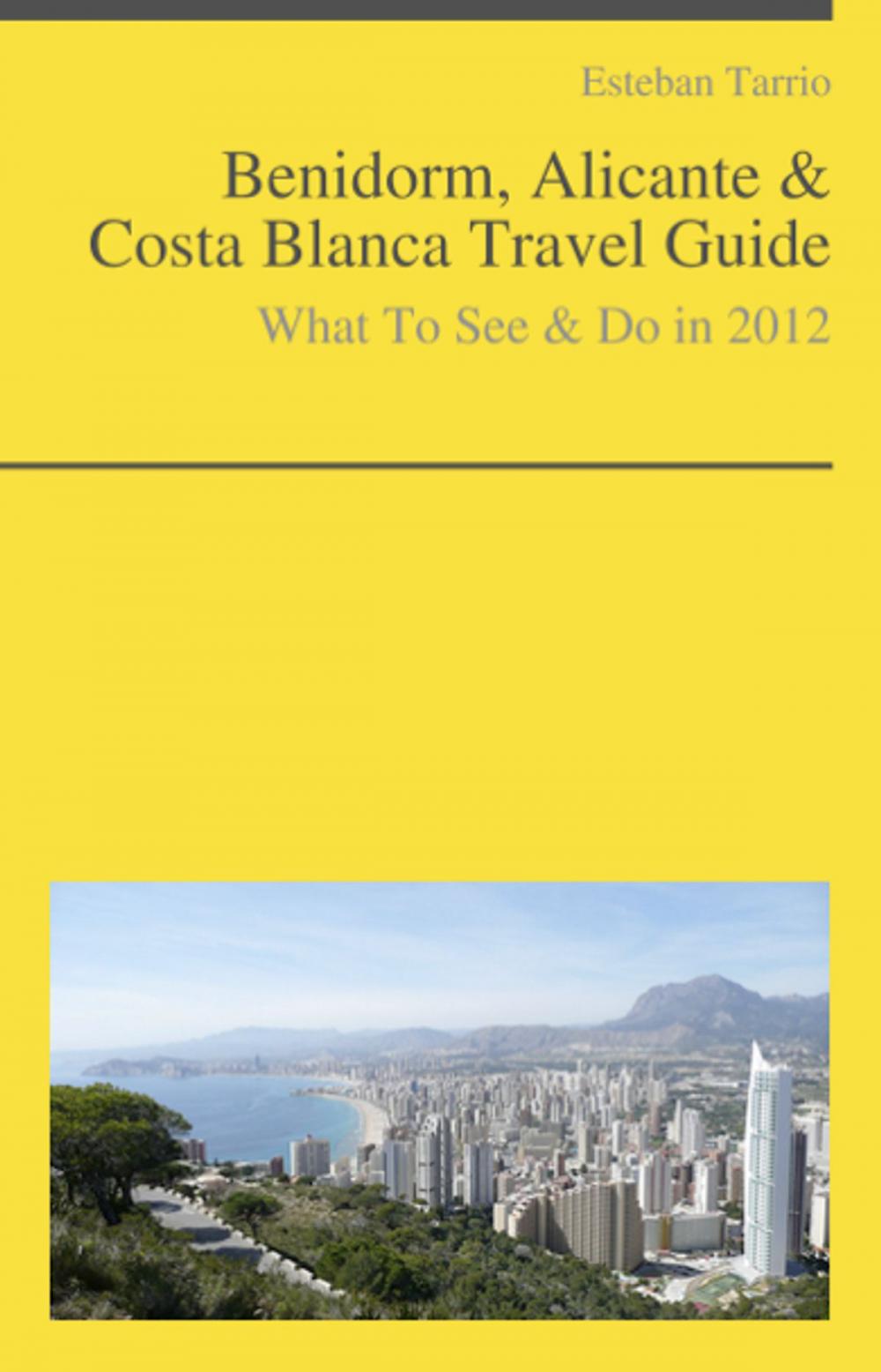 Big bigCover of Benidorm, Alicante & Costa Blanca Travel Guide - What To See & Do