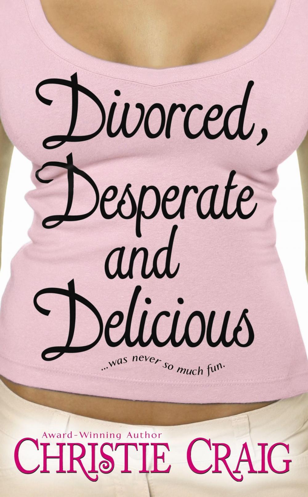 Big bigCover of Divorced, Desperate and Delicious