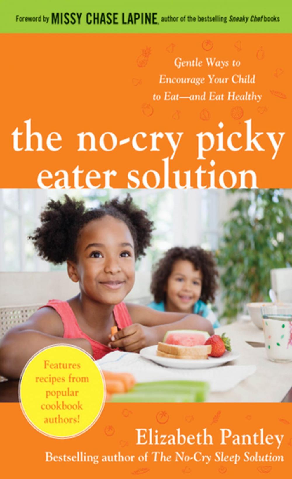 Big bigCover of The No-Cry Picky Eater Solution: Gentle Ways to Encourage Your Child to Eat—and Eat Healthy