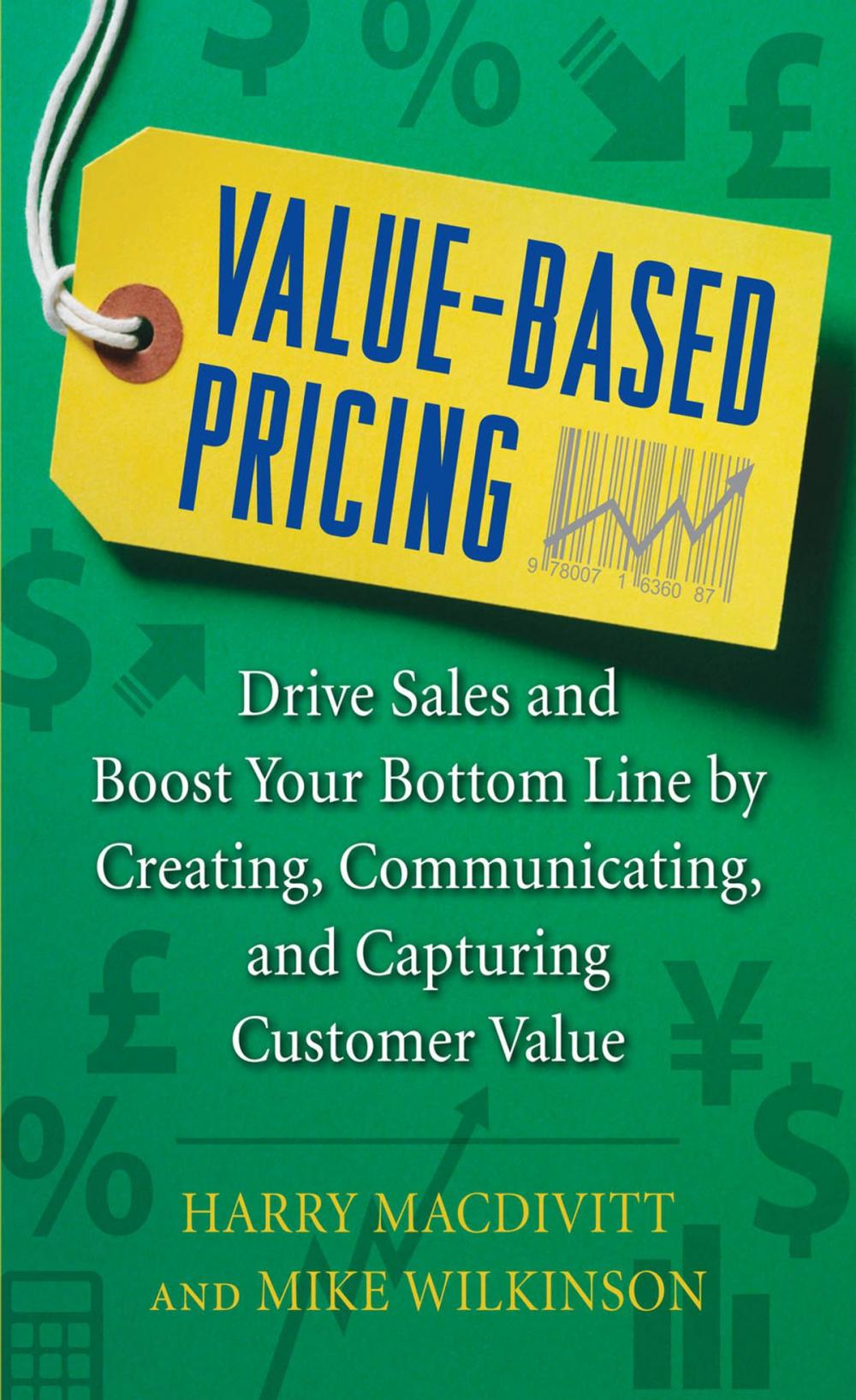 Big bigCover of Value-Based Pricing: Drive Sales and Boost Your Bottom Line by Creating, Communicating and Capturing Customer Value