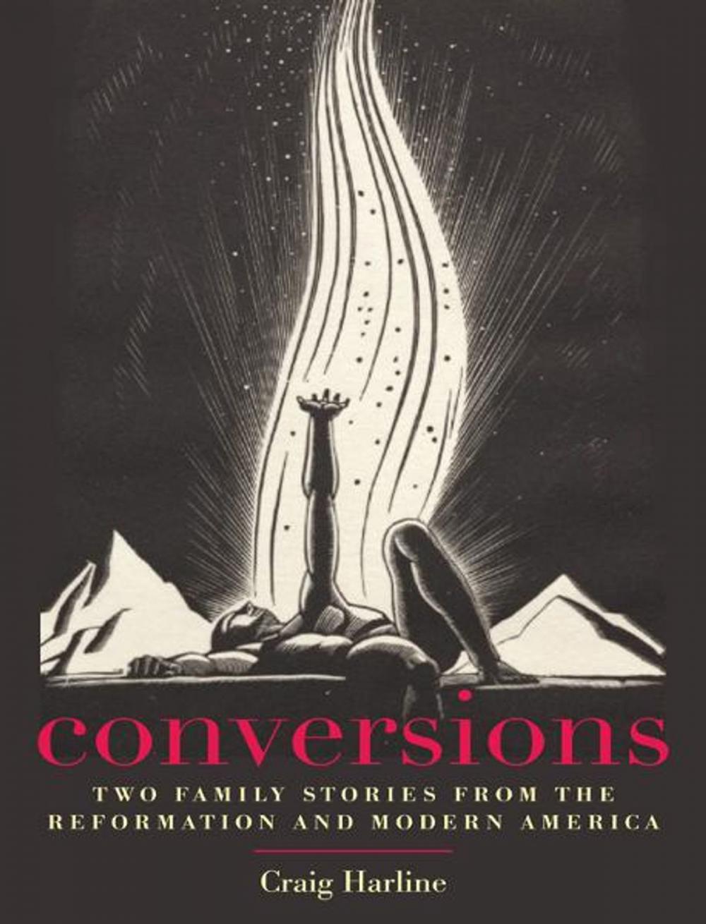 Big bigCover of Conversions: Two Family Stories from the Reformation and Modern America