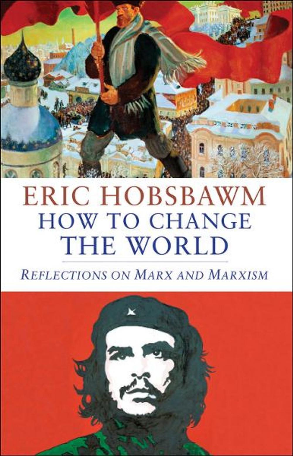 Big bigCover of How to Change the World: Reflections on Marx and Marxism