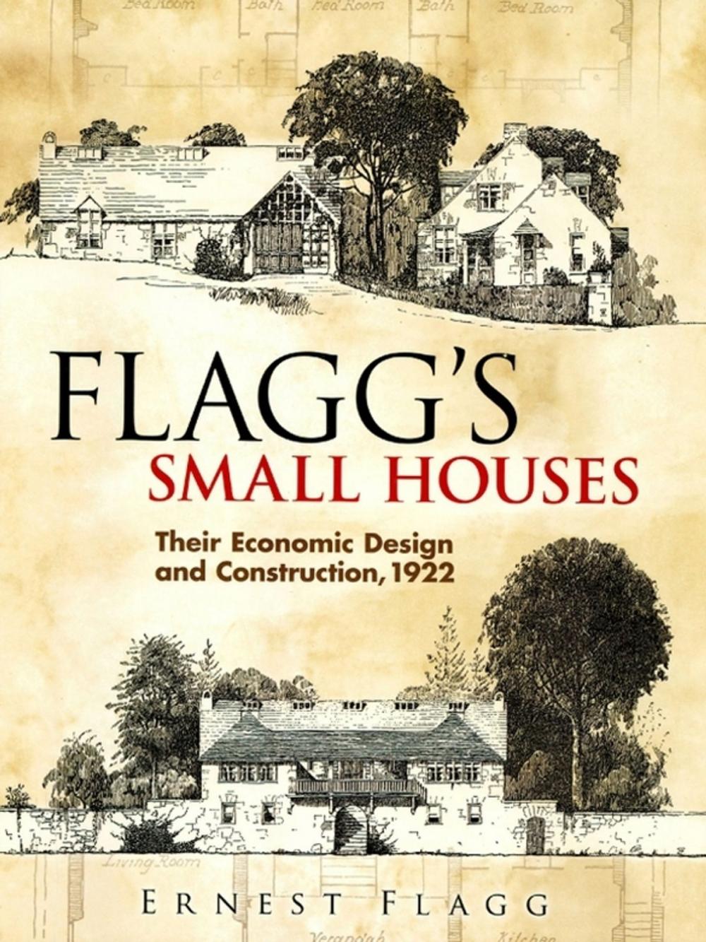 Big bigCover of Flagg's Small Houses: Their Economic Design and Construction, 1922