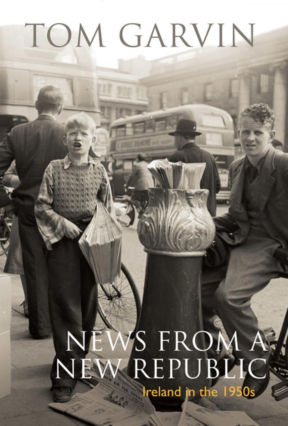 Big bigCover of Ireland in the 1950s: News From A New Republic