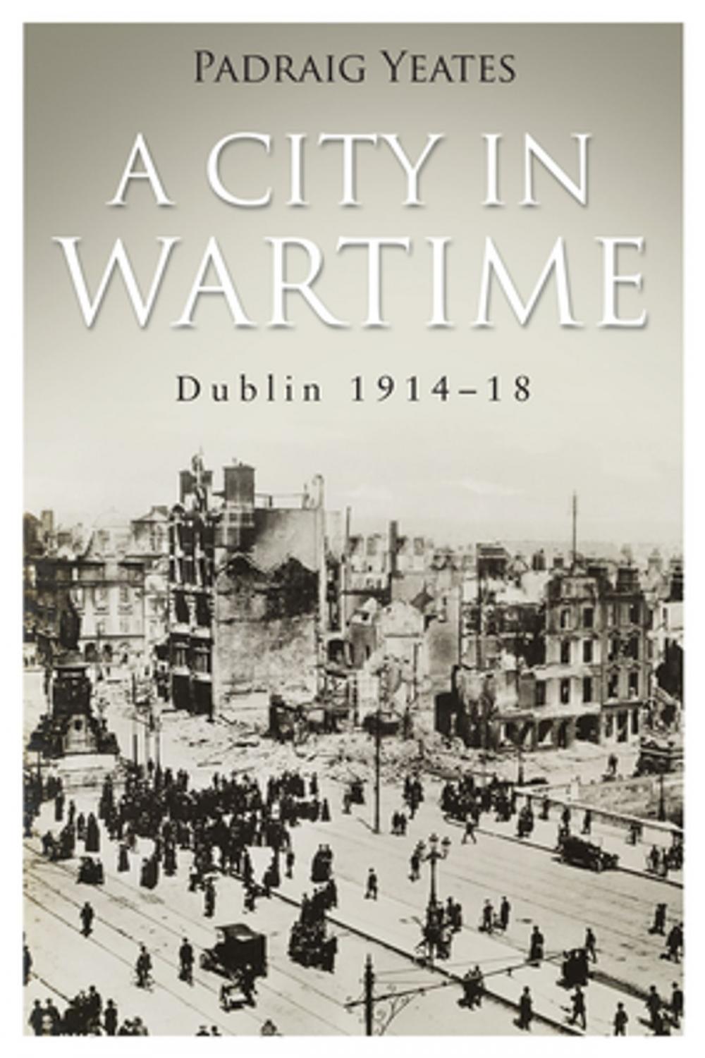 Big bigCover of A City in Wartime – Dublin 1914–1918