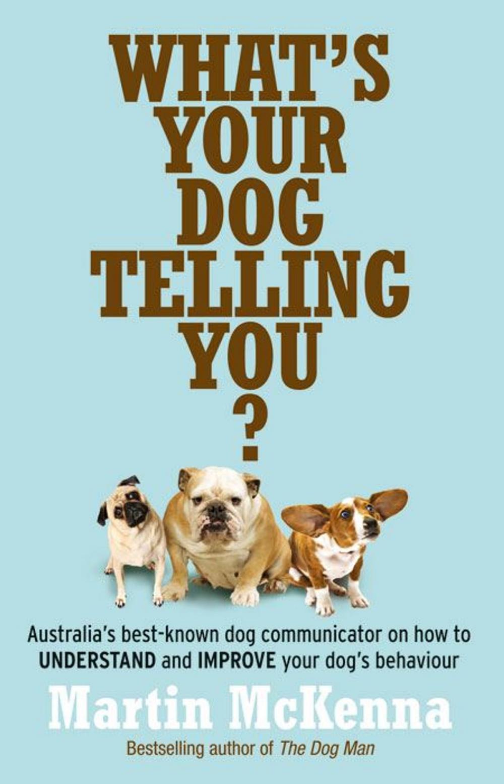 Big bigCover of What's Your Dog Telling You? Australia's best-known dog communicator