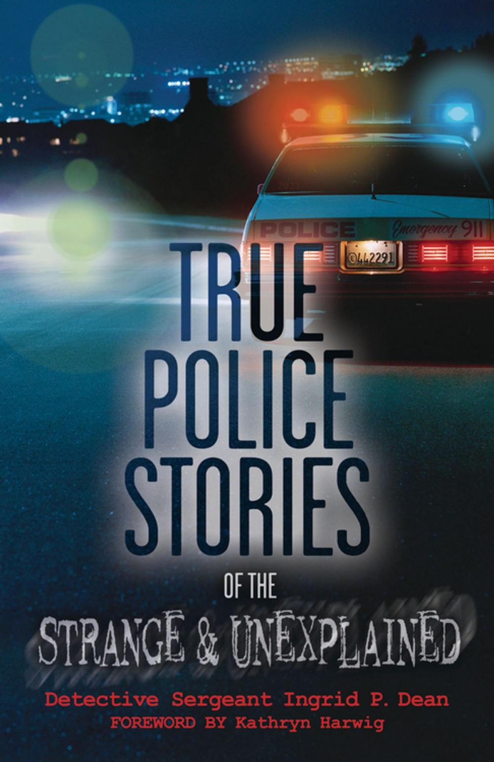 Big bigCover of True Police Stories of the Strange & Unexplained