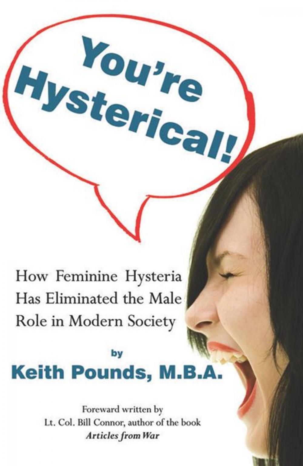 Big bigCover of You're Hysterical! How Feminine Hysteria Has Eliminated the Male Role in Modern Society