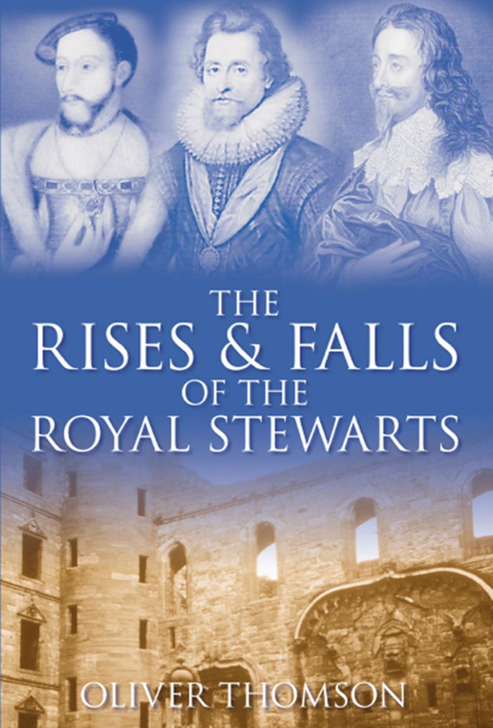 Big bigCover of Rises and Falls of the Royal Stewarts