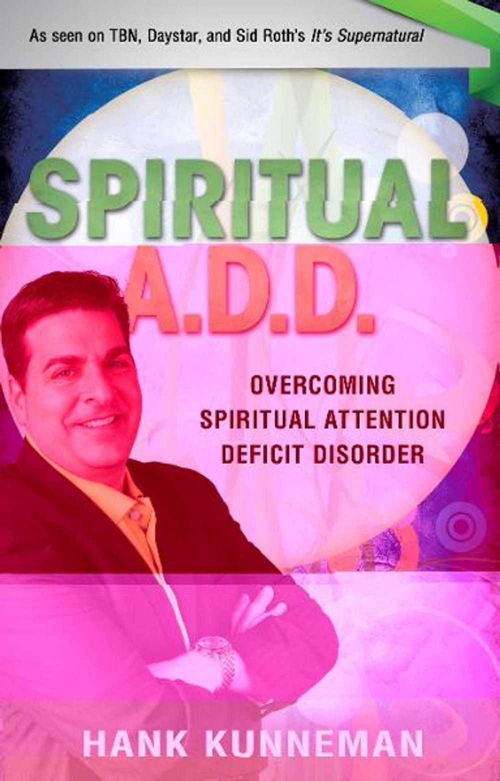 Big bigCover of Spiritual A. D. D.: Overcoming Spiritual Attention Deficit Disorder