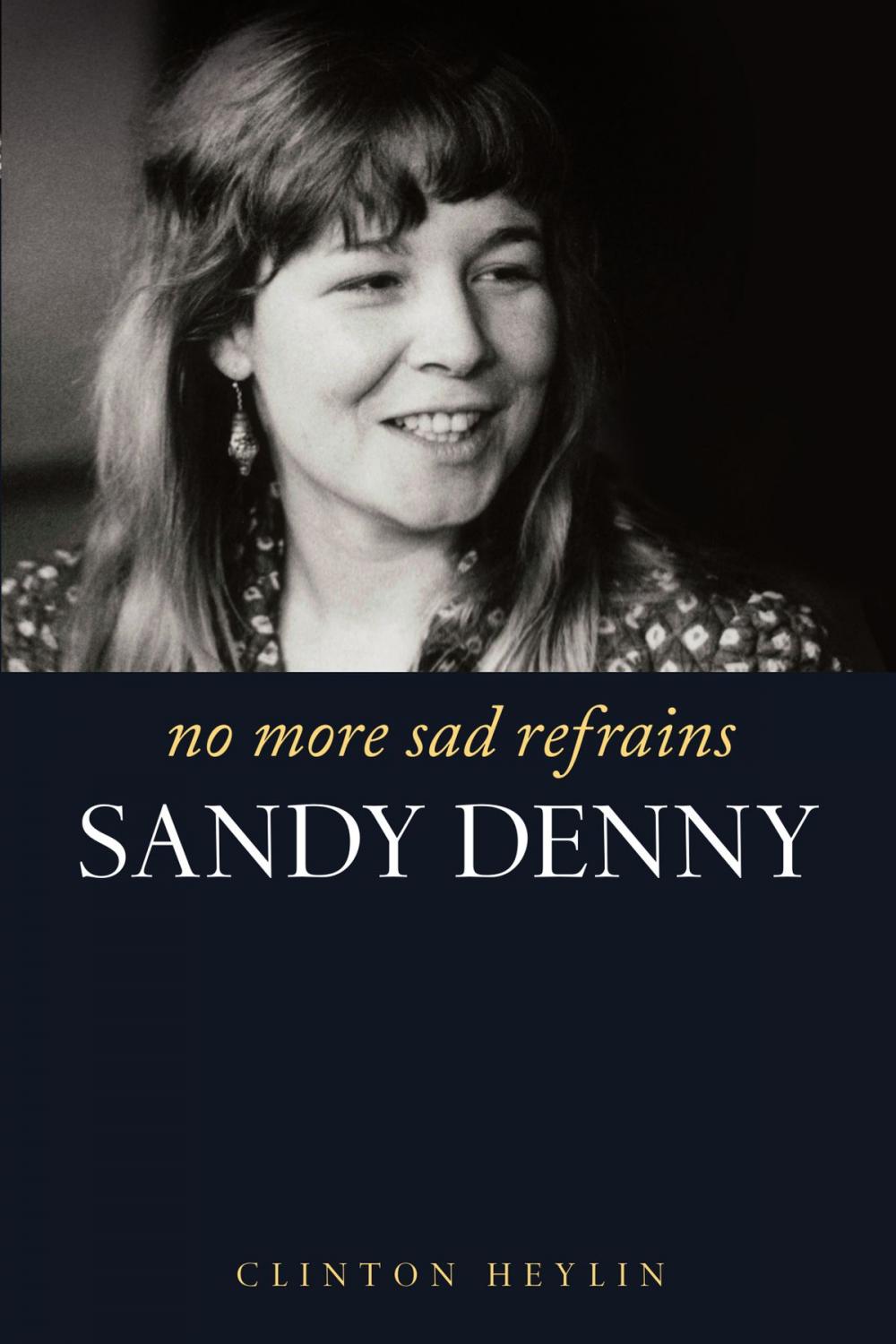 Big bigCover of No More Sad Refrains: The Life and Times of Sandy Denny