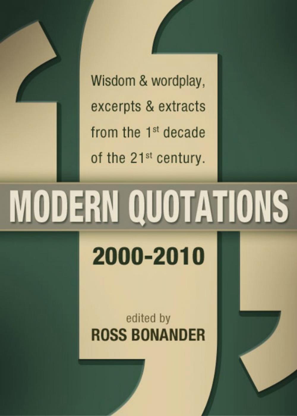 Big bigCover of Modern Quotations 2000 - 2010 - Wisdom & Wordplay, Excerpts & Extracts from the 1st Decade of the 21st Century [Kindle Edition]