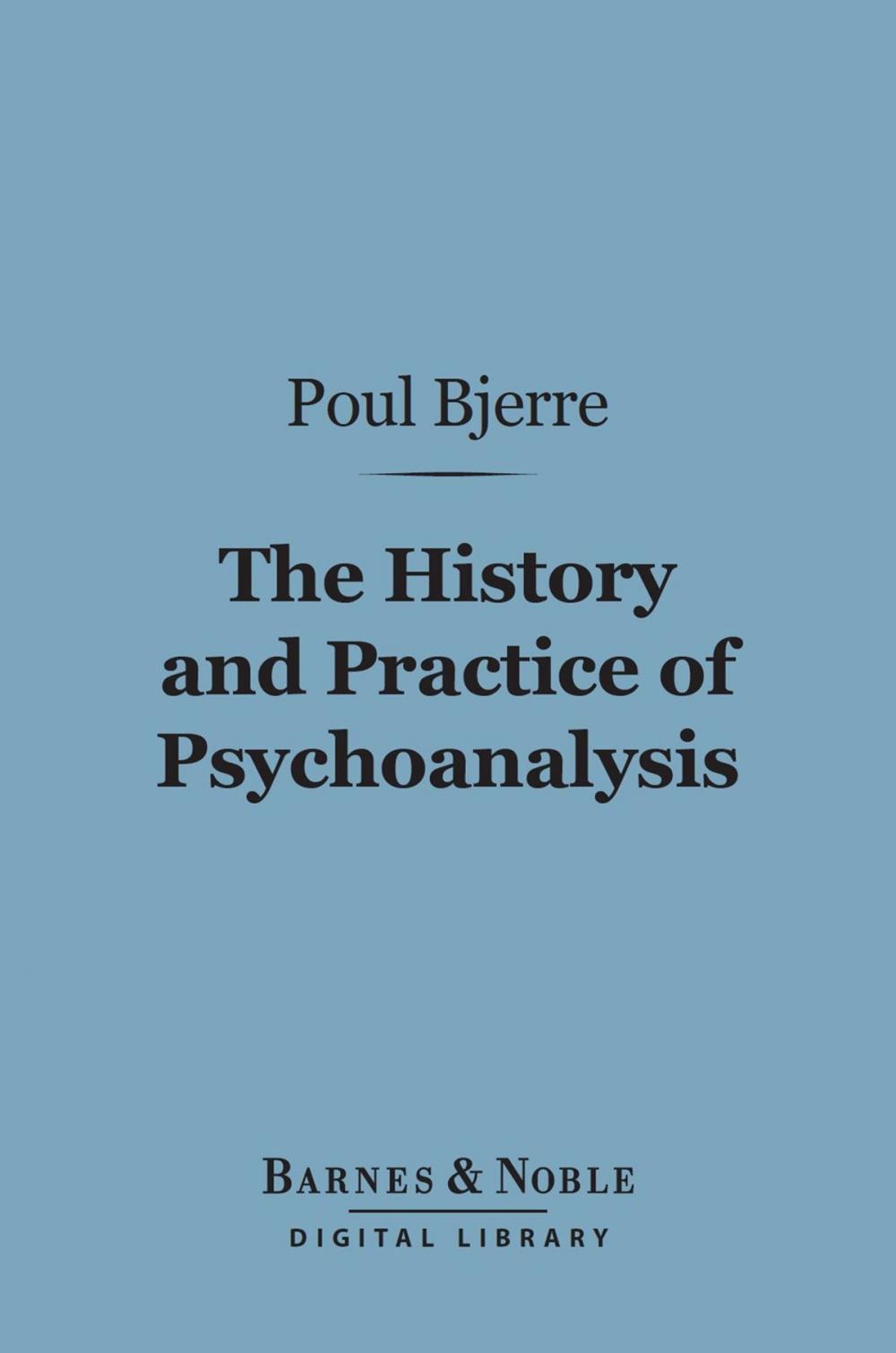 Big bigCover of The History and Practice of Psychoanalysis (Barnes & Noble Digital Library)