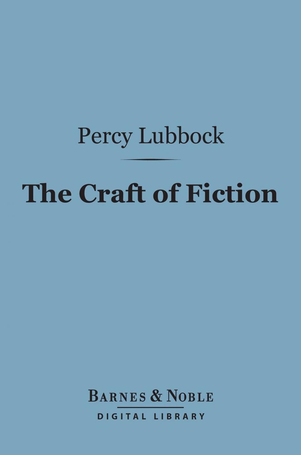 Big bigCover of The Craft of Fiction (Barnes & Noble Digital Library)