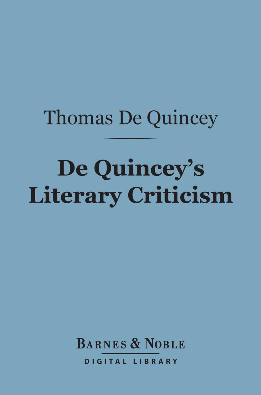 Big bigCover of De Quincey's Literary Criticism (Barnes & Noble Digital Library)