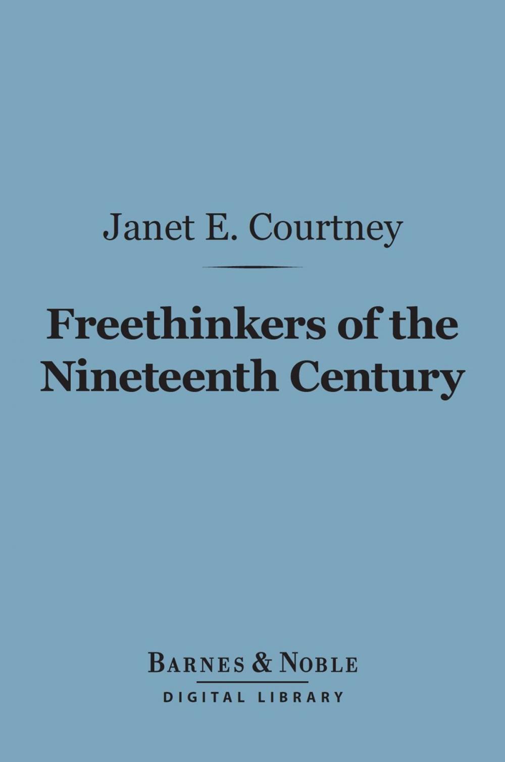 Big bigCover of Freethinkers of the Nineteenth Century (Barnes & Noble Digital Library)