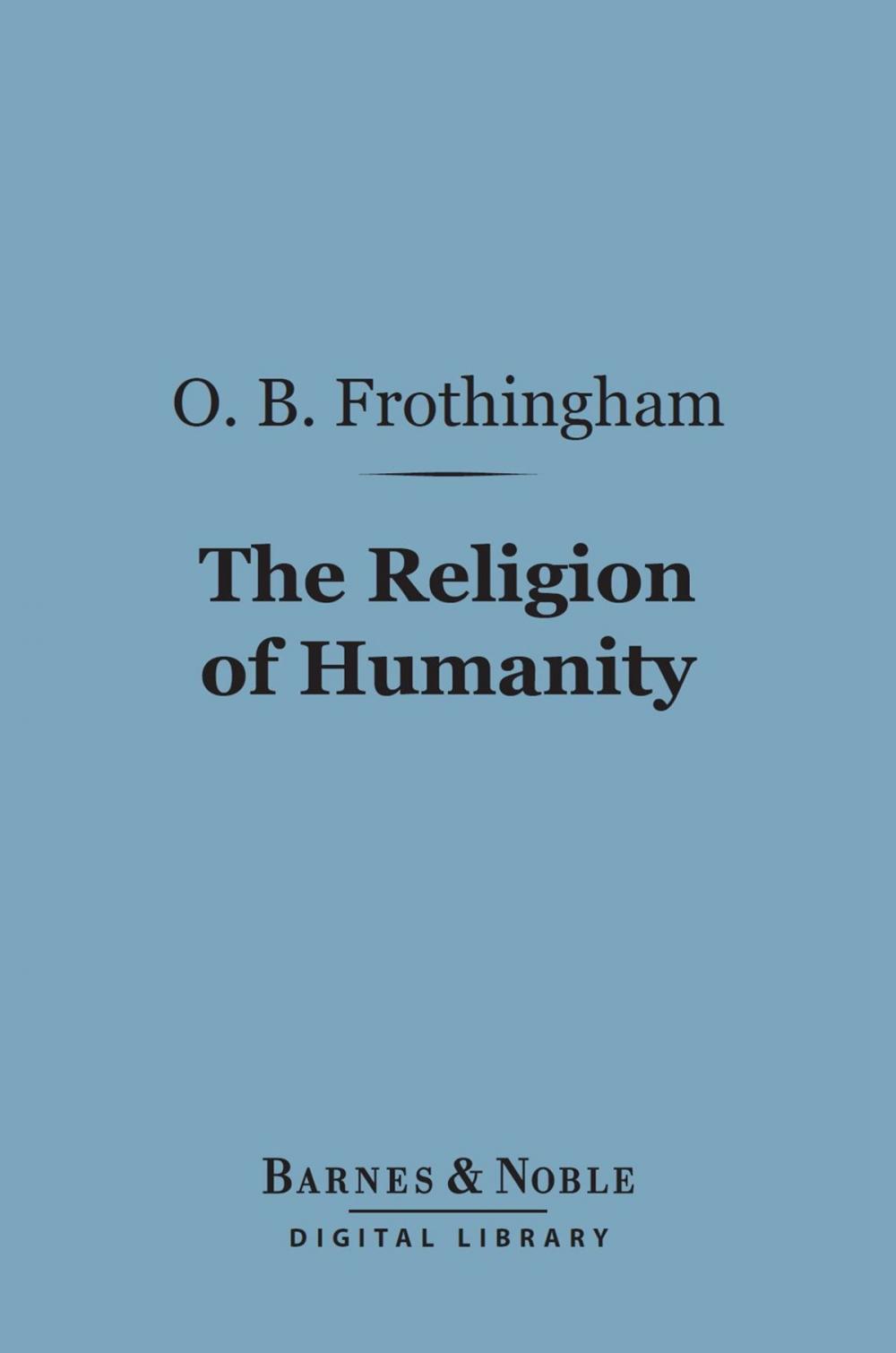Big bigCover of The Religion of Humanity (Barnes & Noble Digital Library)