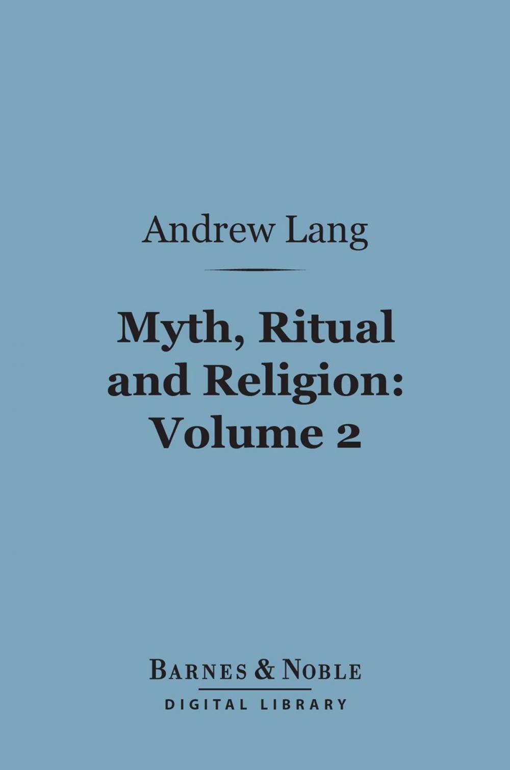 Big bigCover of Myth, Ritual and Religion, Volume 2 (Barnes & Noble Digital Library)