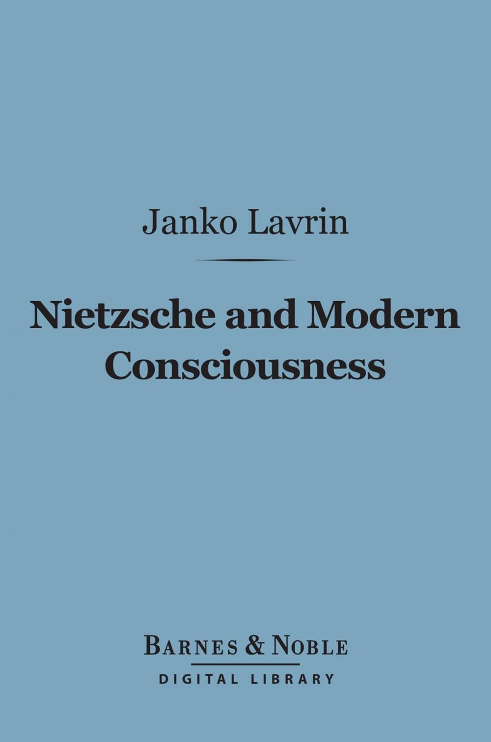 Big bigCover of Nietzsche and Modern Consciousness (Barnes & Noble Digital Library)