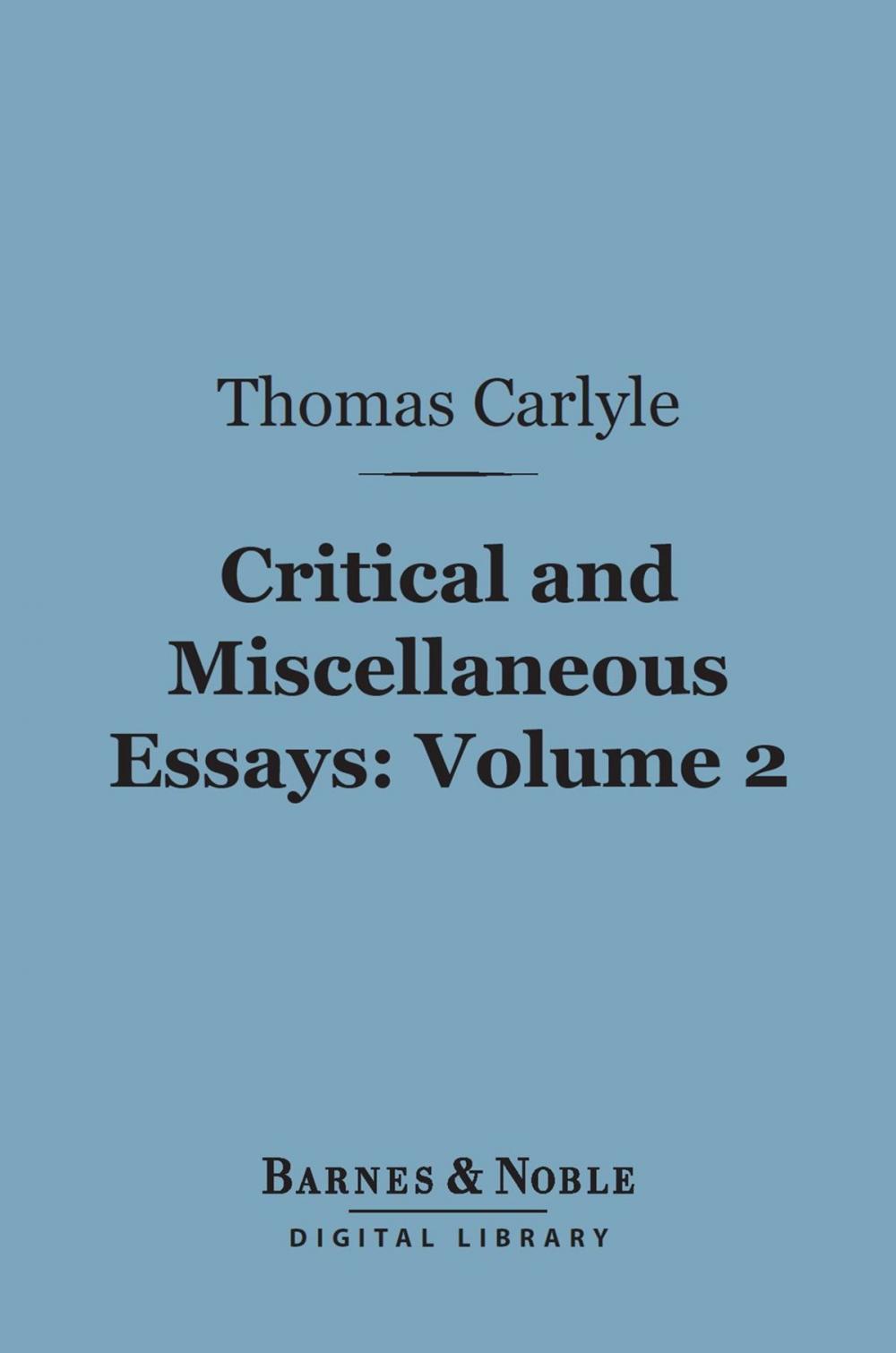 Big bigCover of Critical and Miscellaneous Essays, Volume 2 (Barnes & Noble Digital Library)