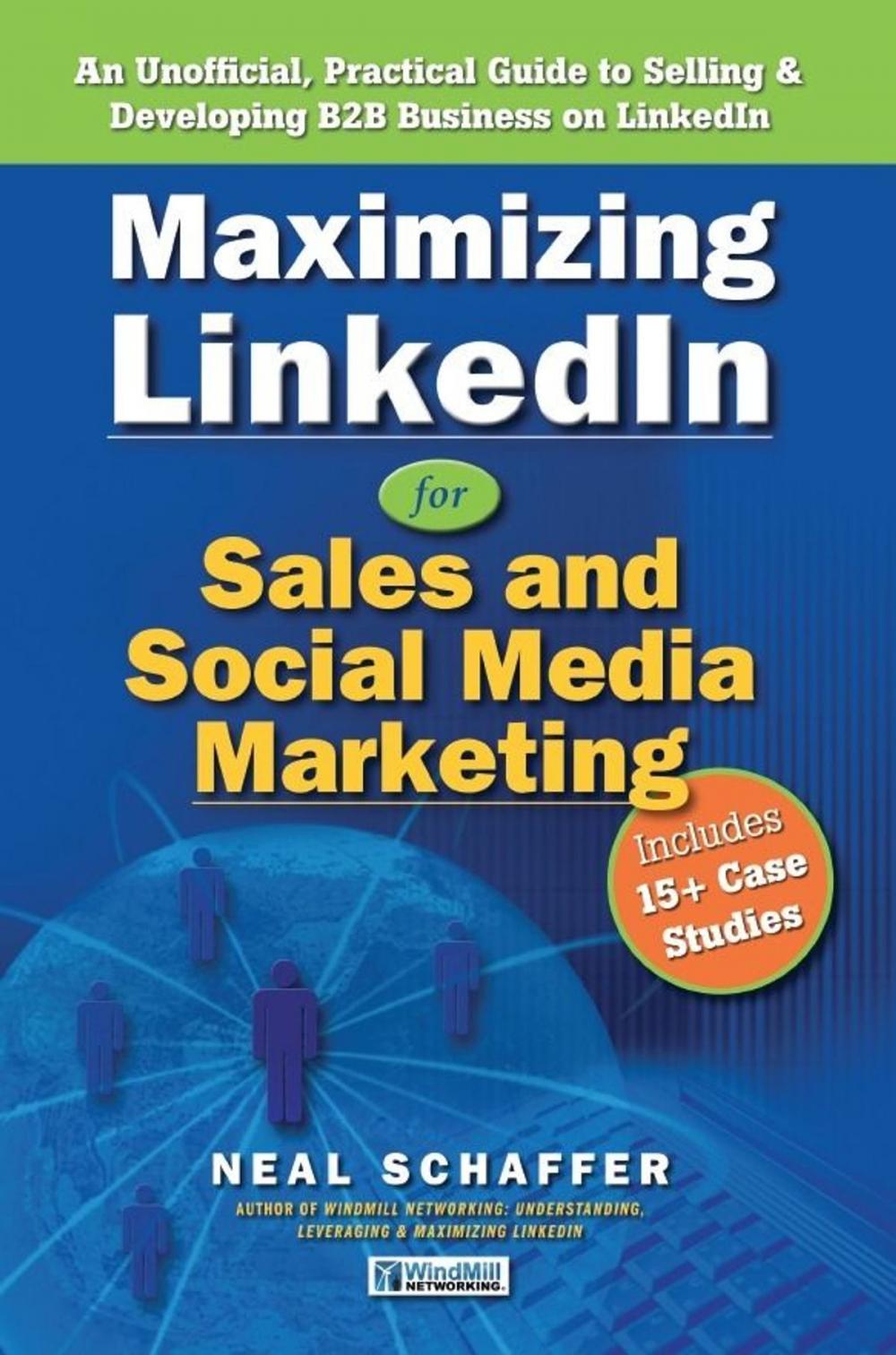 Big bigCover of Maximizing LinkedIn for Sales and Social Media Marketing: An Unofficial, Practical Guide to Selling & Developing B2B Business On LinkedIn