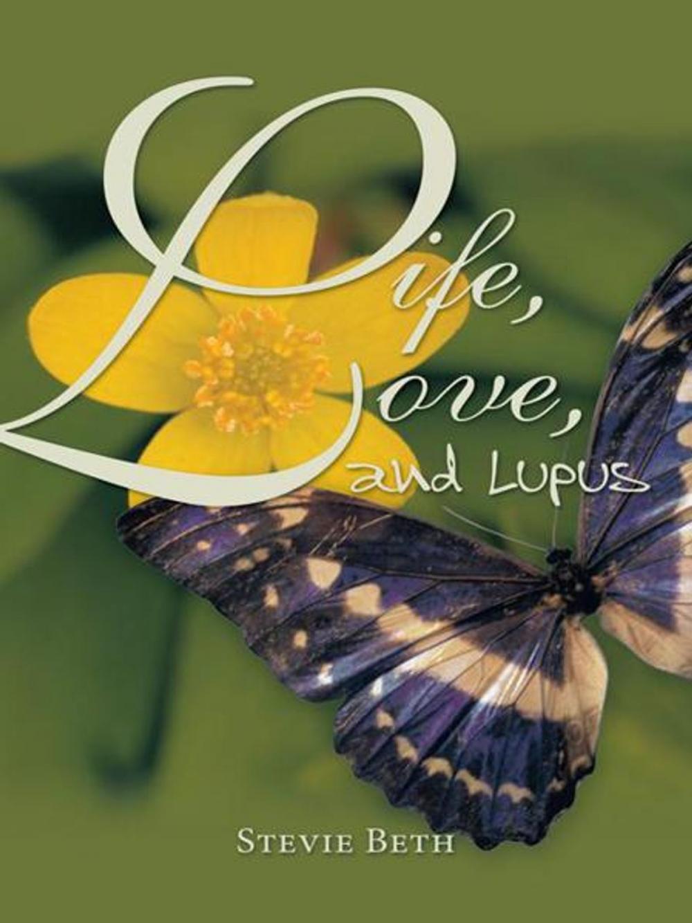 Big bigCover of Life, Love, and Lupus