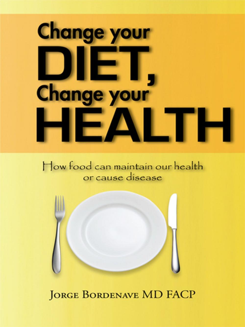 Big bigCover of Change Your Diet, Change Your Health