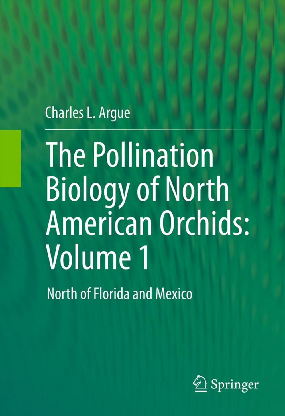 Big bigCover of The Pollination Biology of North American Orchids: Volume 1