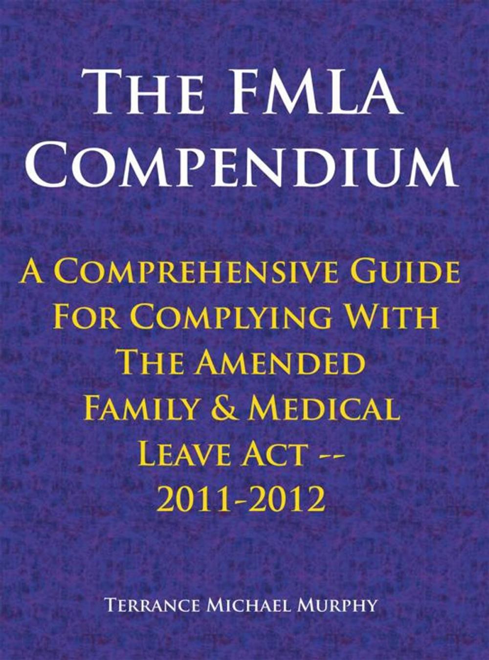 Big bigCover of The Fmla Compendium, a Comprehensive Guide for Complying with the Amended Family & Medical Leave Act 2011-2012