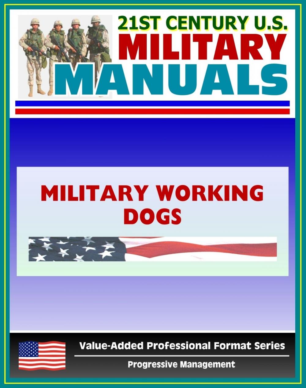 Big bigCover of 21st Century U.S. Military Manuals: Military Working Dogs Field Manual - FM 3-19.17 (Value-Added Professional Format Series)