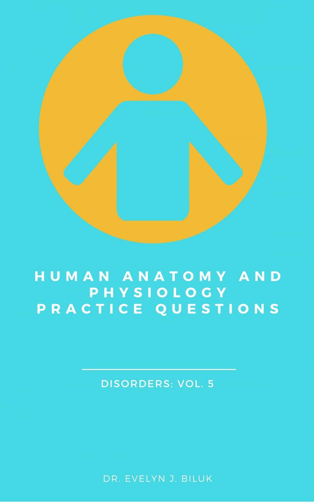 Big bigCover of Human Anatomy and Physiology Practice Questions: Disorders: Vol. 5