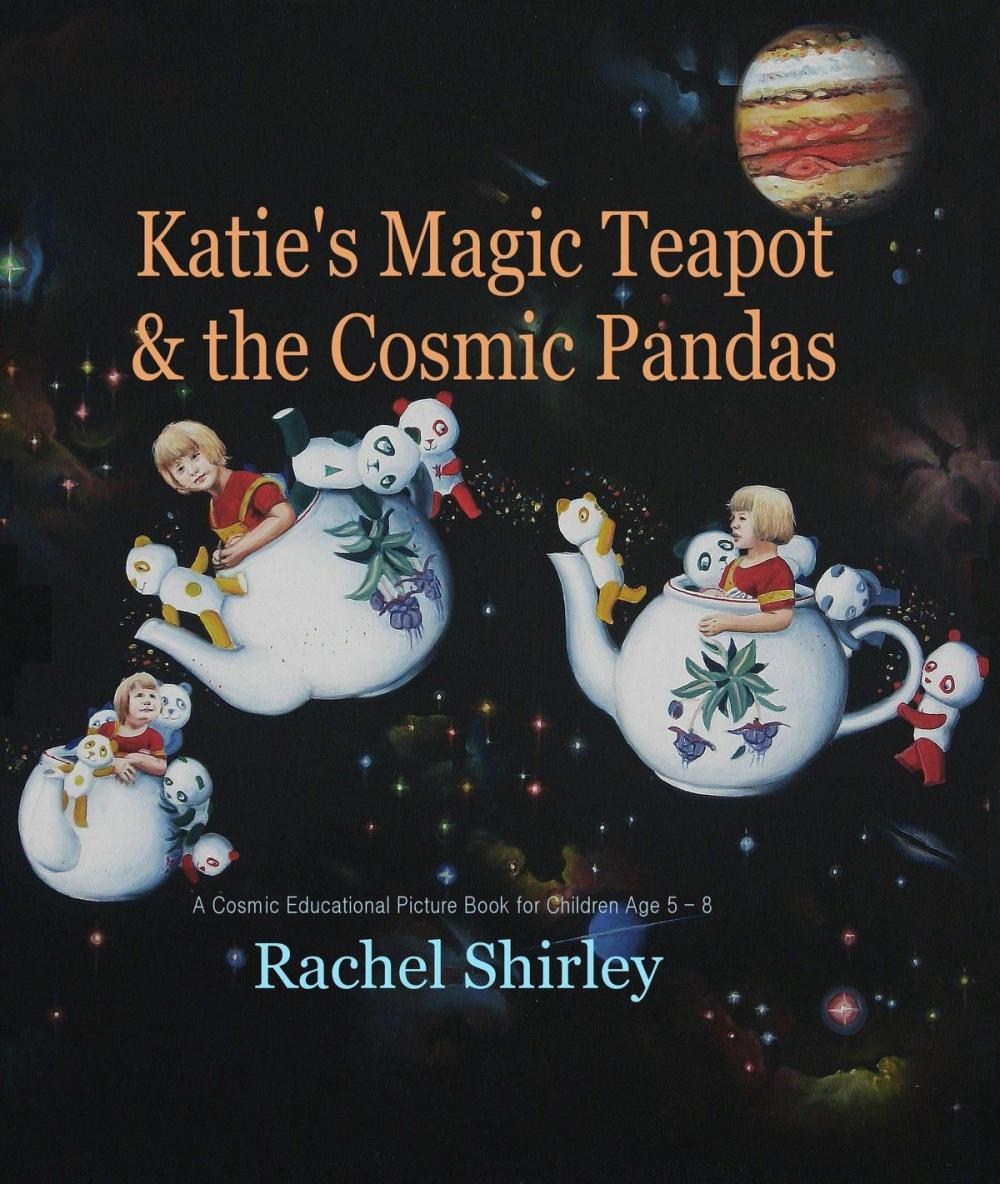 Big bigCover of Katie's Magic Teapot and the Cosmic Pandas: A Cosmic Educational Picture Book for Children Age 5 -8