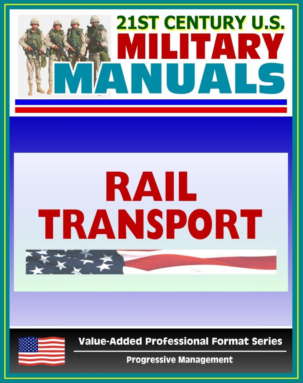 Big bigCover of 21st Century U.S. Military Manuals: Rail Transport in a Theater of Operations Field Manual - FM 55-20 (Value-Added Professional Format Series)