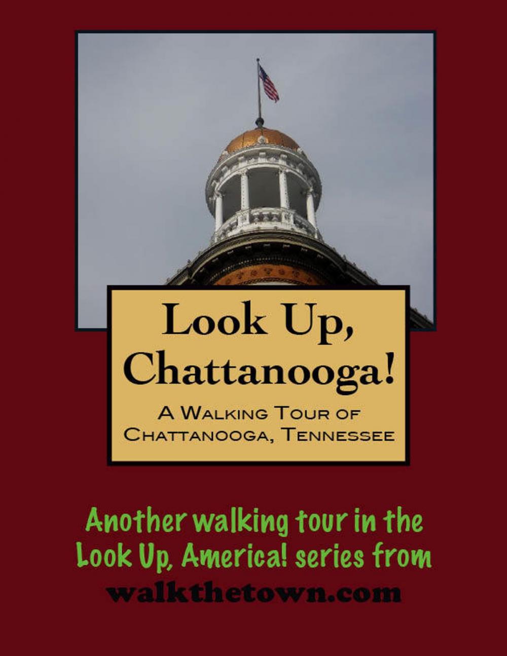 Big bigCover of Look Up, Chattanooga! A Walking Tour of Chattanooga, Tennessee