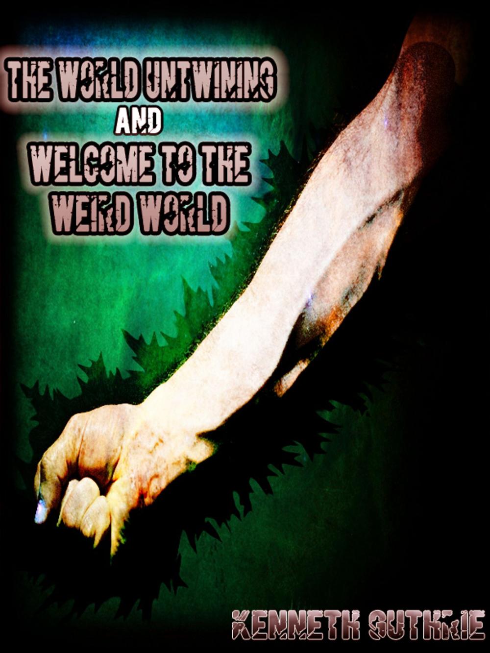 Big bigCover of The World Untwining and Welcome to the Weird World (Mage Series)