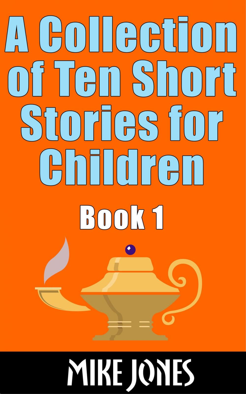 Big bigCover of A Collection of Ten Short Stories for Children, Book 1