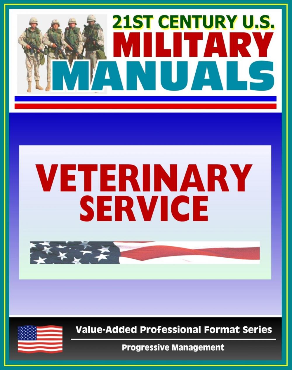 Big bigCover of 21st Century U.S. Military Manuals: Veterinary Service Tactics, Techniques, and Procedures Field Manual - FM 8-10-18 (Value-Added Professional Format Series)