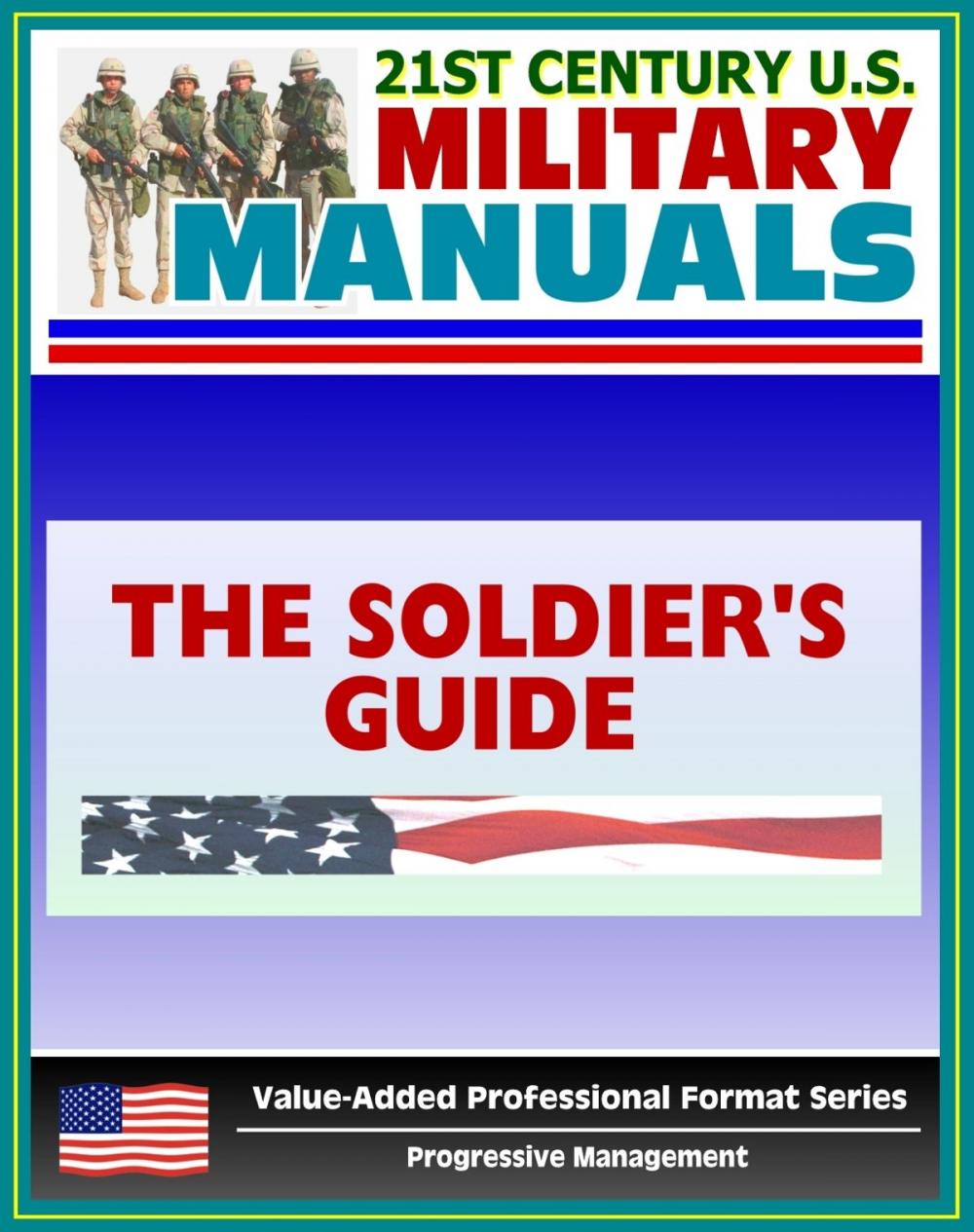 Big bigCover of 21st Century U.S. Military Manuals: The Soldier's Guide Field Manual - FM 7-21.13 (Value-Added Professional Format Series)