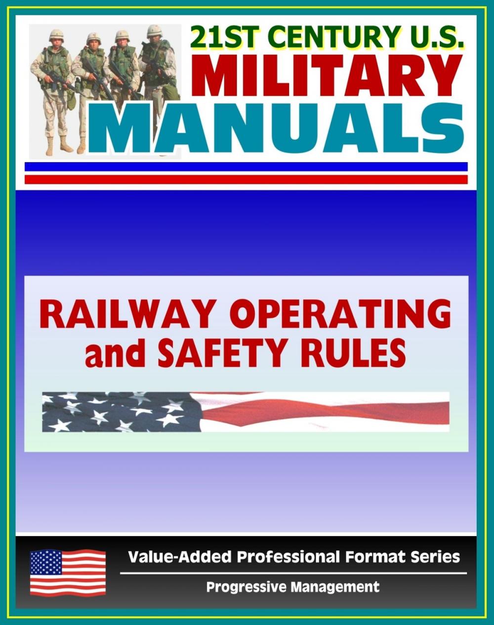 Big bigCover of 21st Century U.S. Military Manuals: Railway Operating and Safety Rules Field Manual - FM 55-21 (Value-Added Professional Format Series)