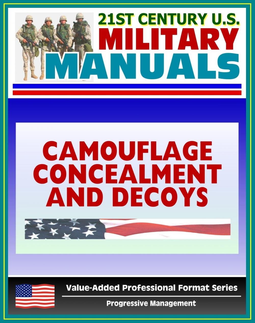 Big bigCover of 21st Century U.S. Military Manuals: Camouflage, Concealment, and Decoys - FM 20-3 - Coverage of Techniques, Materials, Special Environments (Value-Added Professional Format Series)