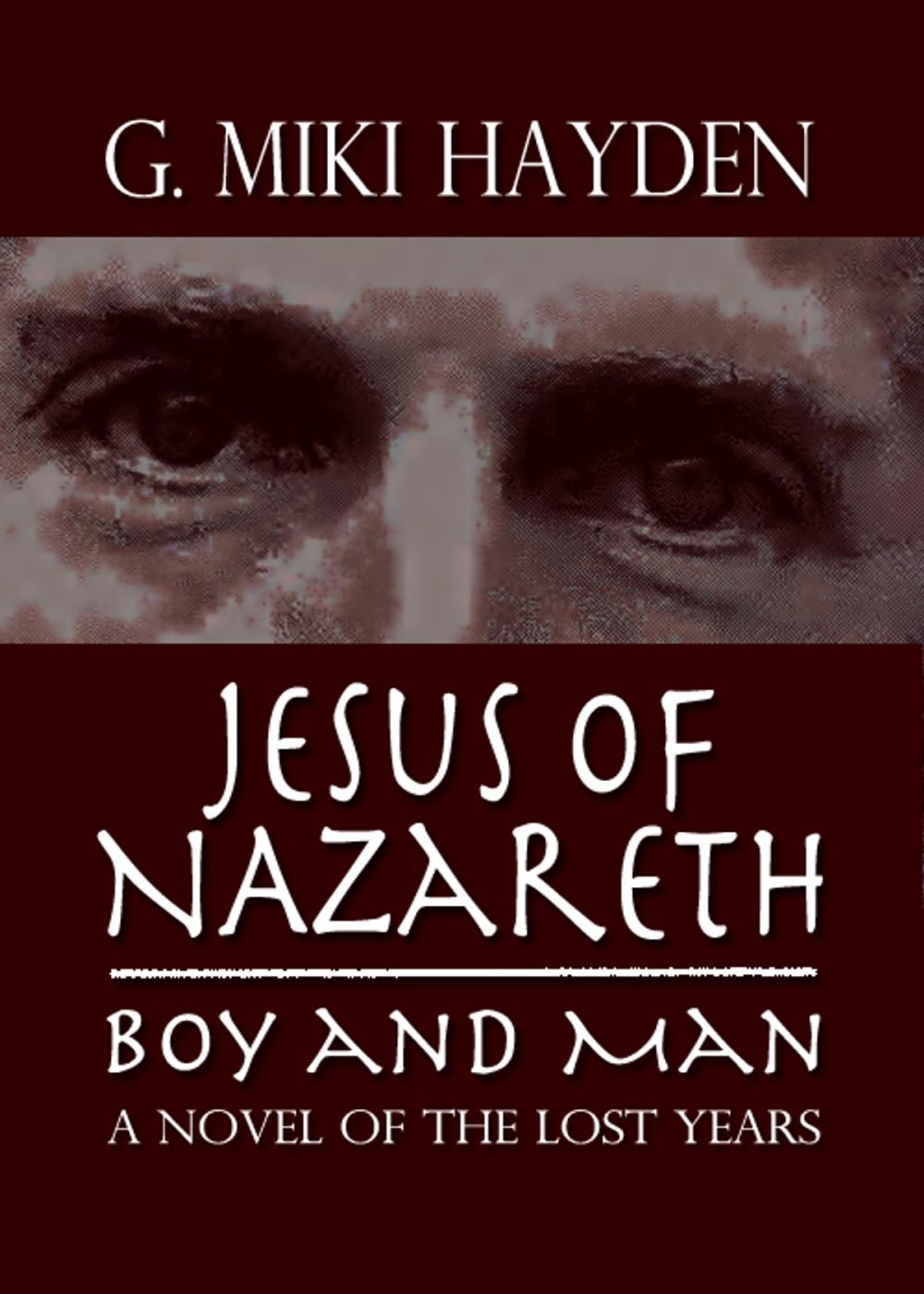 Big bigCover of Jesus of Nazareth, Boy and Man: A Novel of the Lost Years