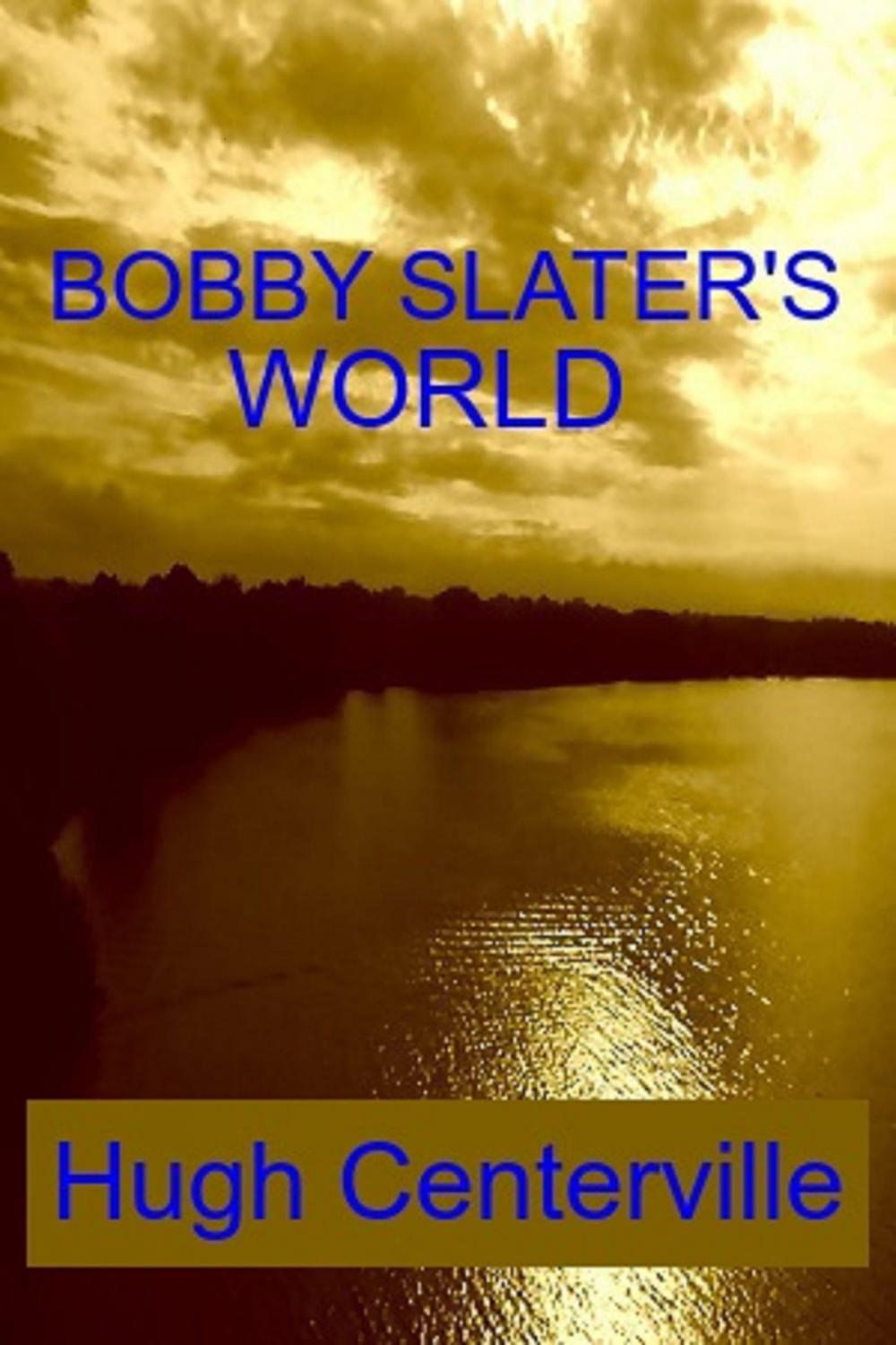 Big bigCover of Bobby Slater's World