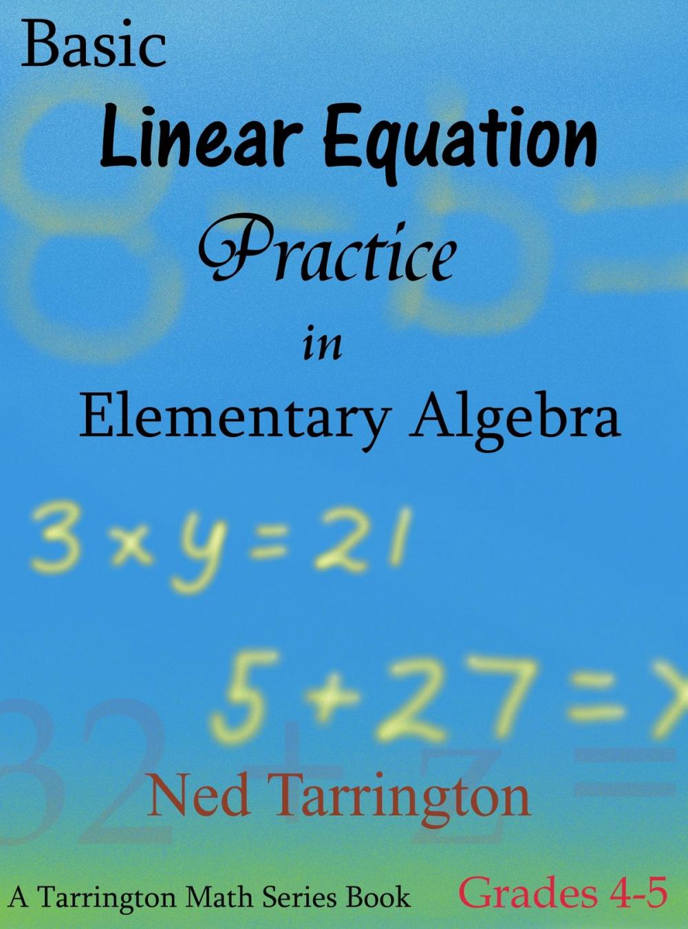 Big bigCover of Basic Linear Equation Practice in Elementary Algebra, Grades 4-5